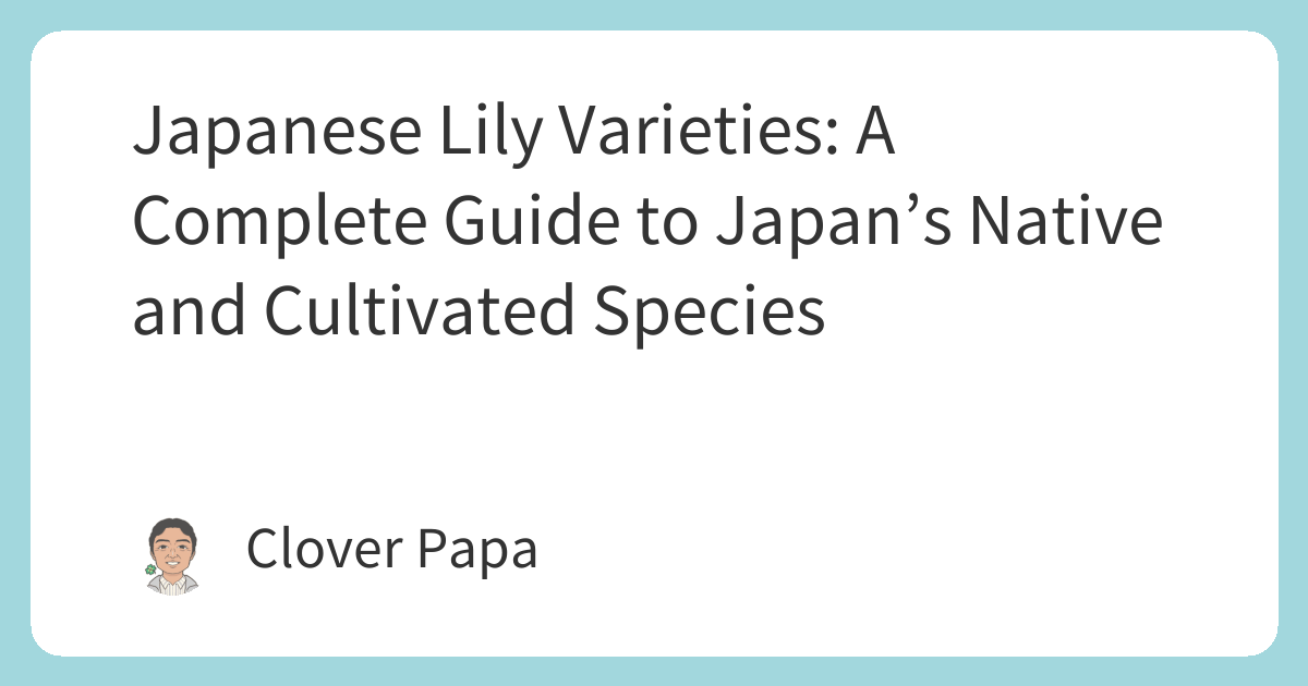 Japanese Lily Varieties: A Complete Guide to Japan’s Native and ...